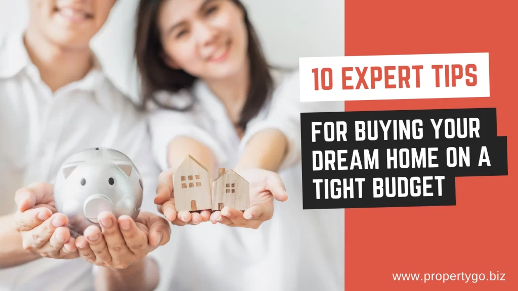 10 Expert Tips for Buying your Dream Home on a Tight Budget