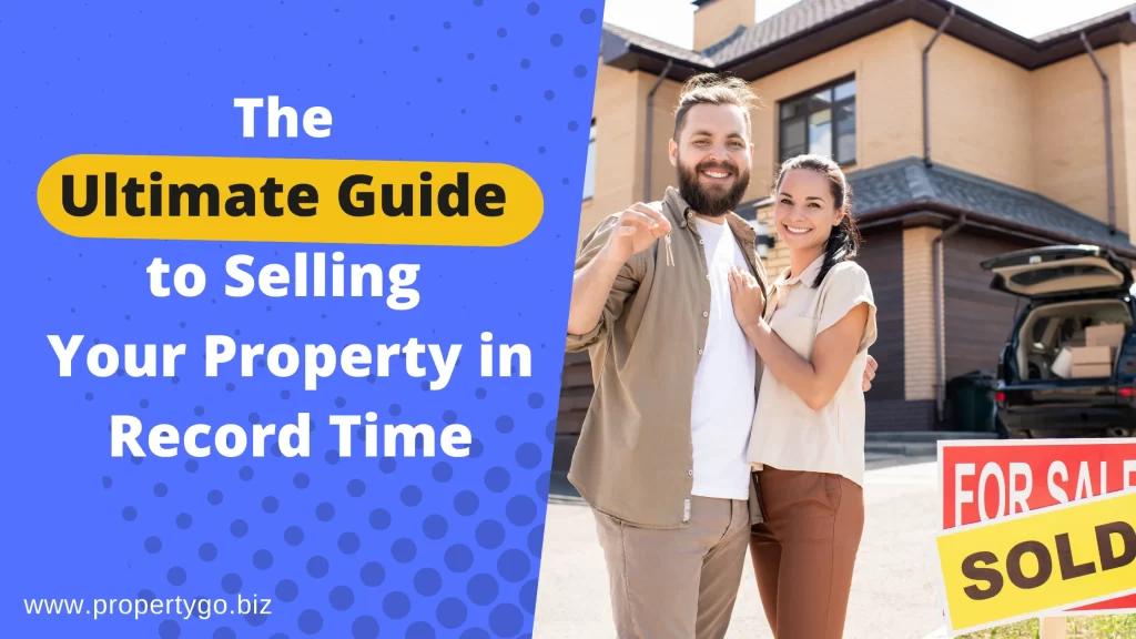 The Ultimate Guide to Selling Your Property in Record Time