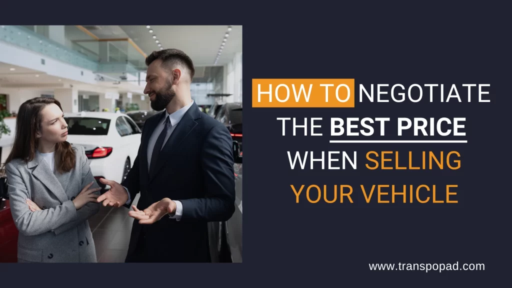 How to Negotiate the Best Price When Selling Your Vehicle