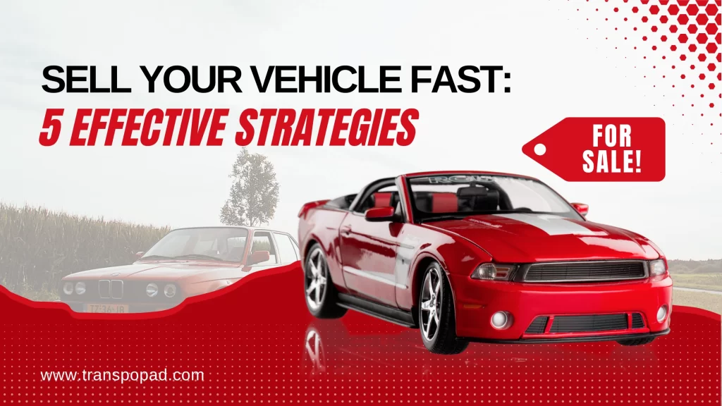 Sell Your Vehicle Fast: 5 Effective Strategies