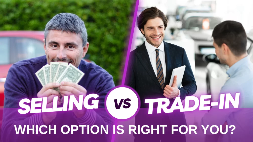 Selling vs. Trading-In: Which Option is Right for You?