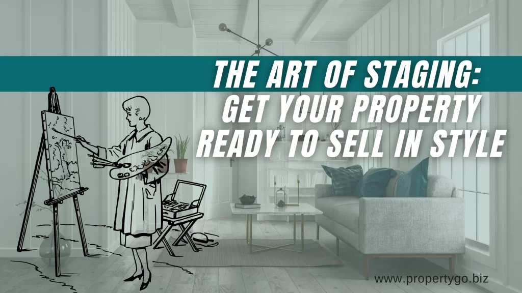 The Art of Staging: Get Your Property Ready to Sell in Style